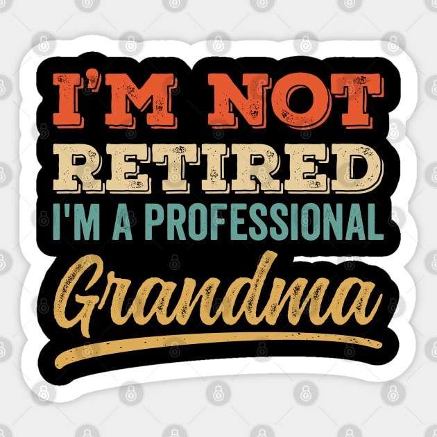 I'm Not Retired I'm a Professinal Grandma Sticker by DetourShirts